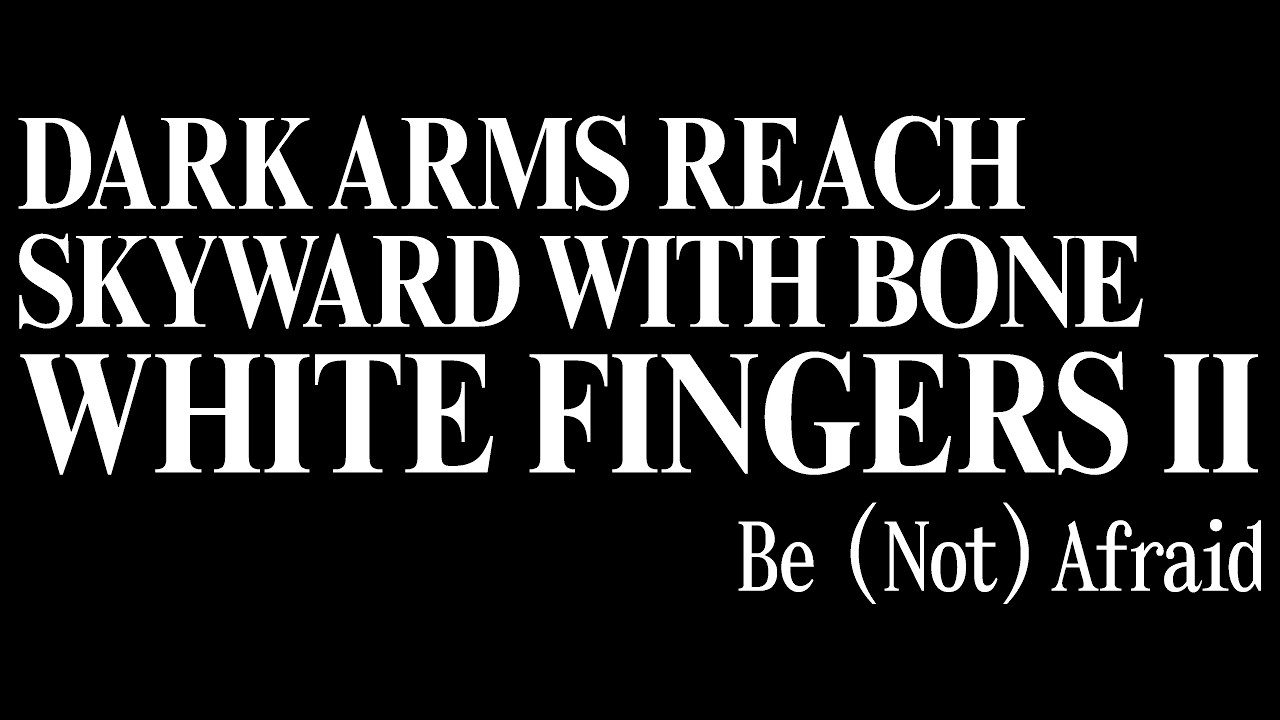 ANNA PEST - Dark Arms Reach Skyward With Bone White Fingers II: Be (Not) Afraid [Full Album Stream]