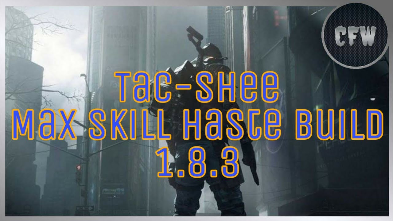 The Division - Tac-Shee + Max Skill Haste Build
