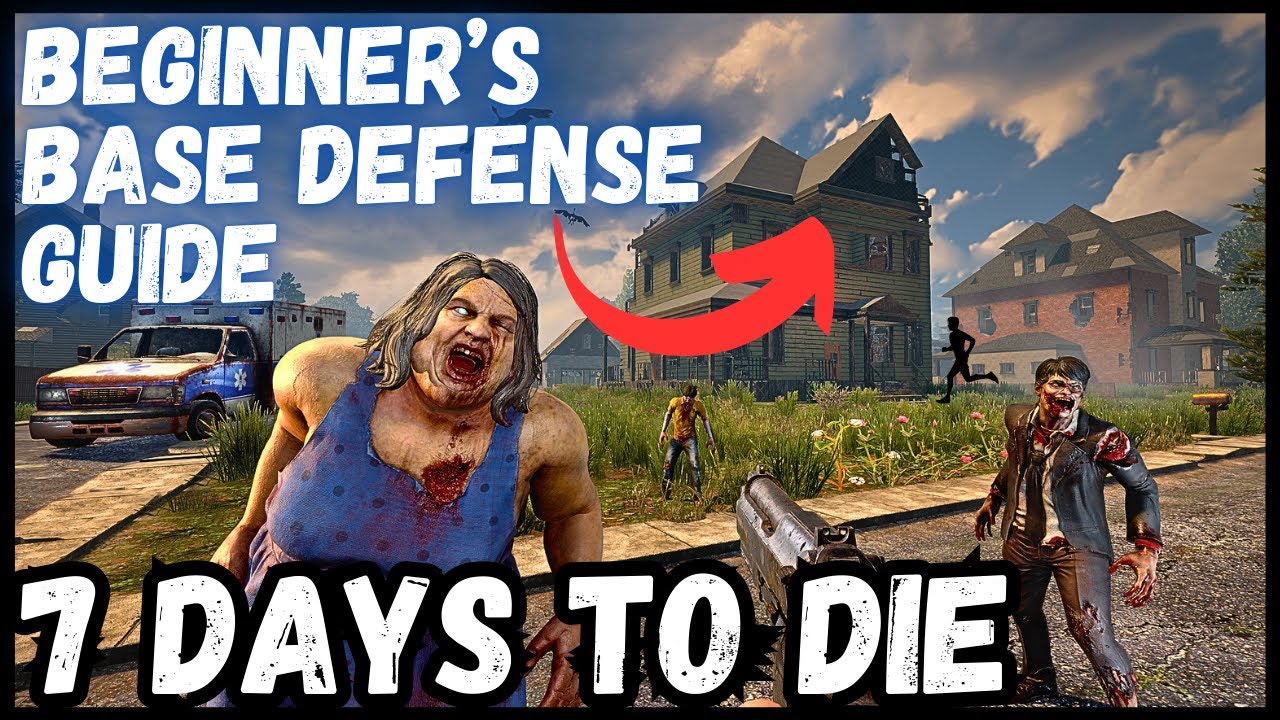 7 DAYS TO DIE Beginners Base Defense Guide