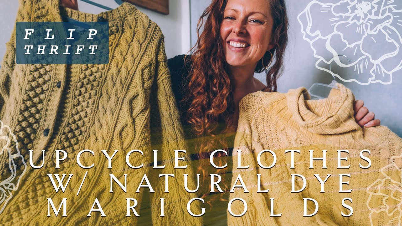 How to Naturally Dye and Upcycle Clothing with Marigold