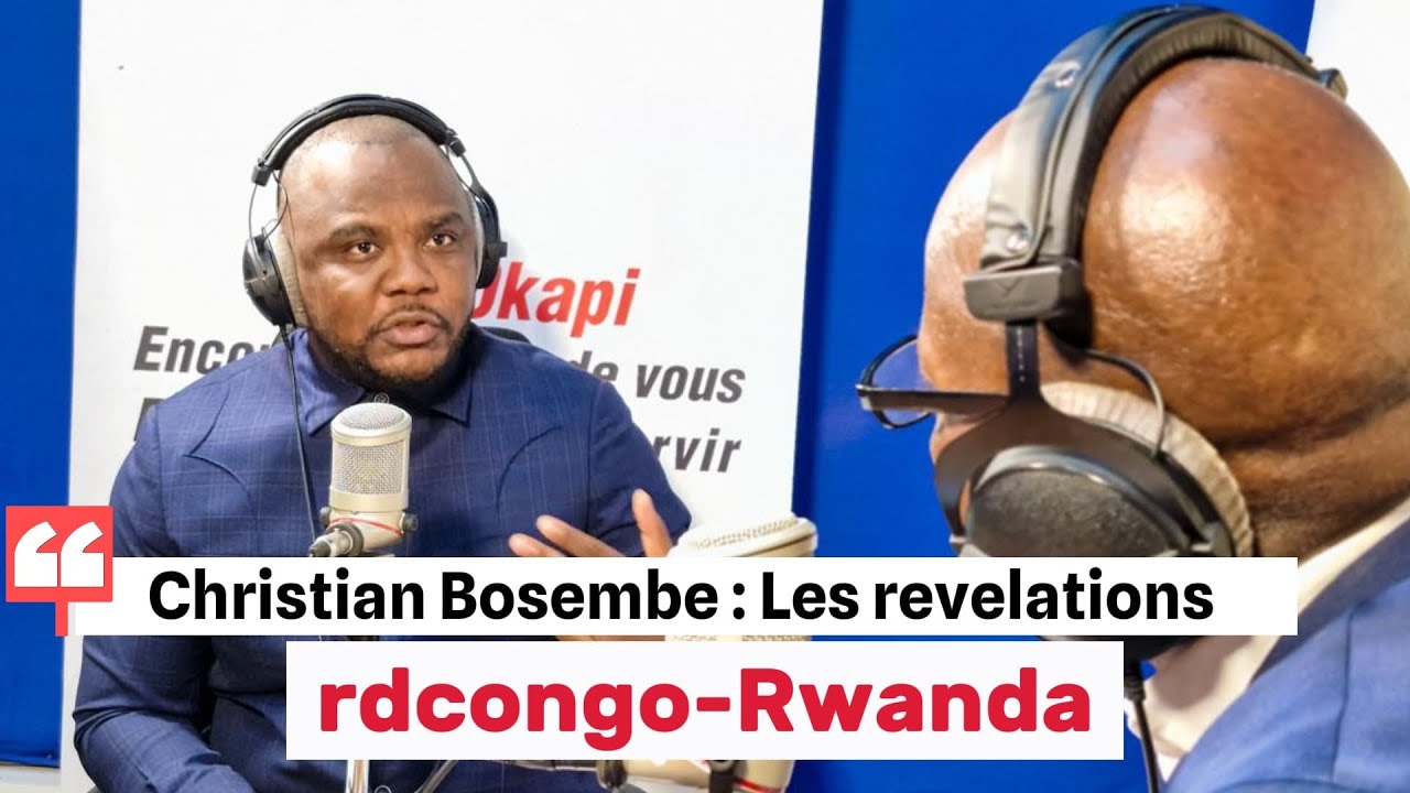 CHRISTIAN BOSEMBE DANS LES REVELATIONS DU RWANDA ET RD CONGO