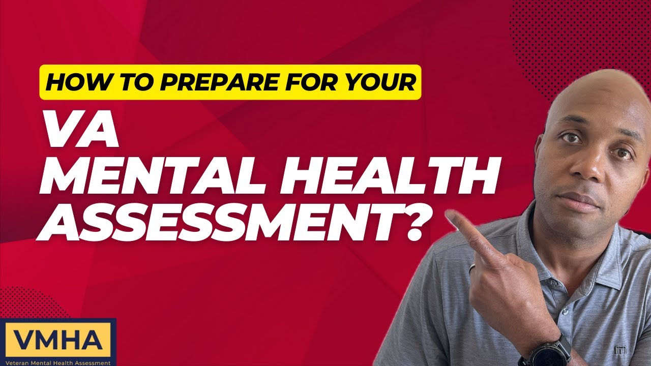How to prepare for your VA claim mental health assessment?