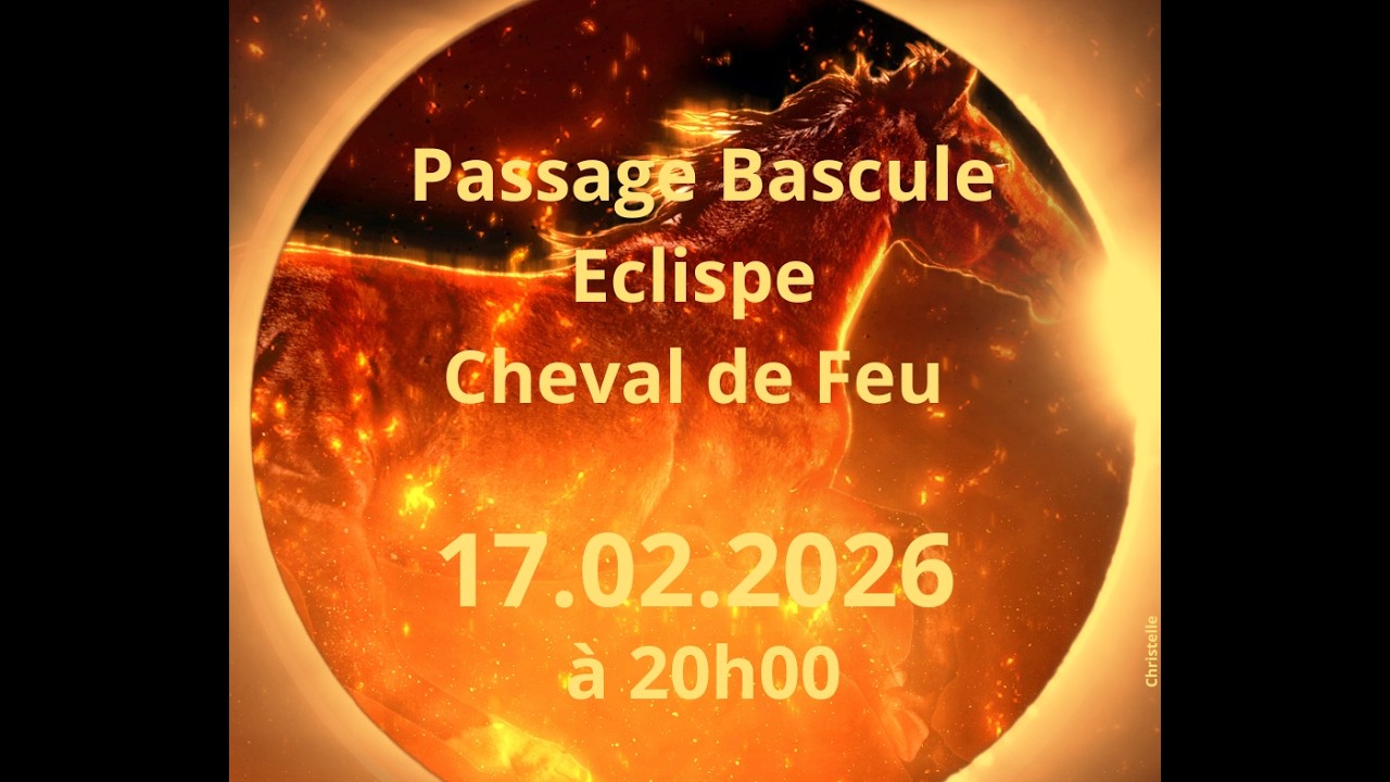 Passage Bascule Eclipse Cheval de Feu ~ 17.02.2026 ✨🌀🐎🔥💗✨