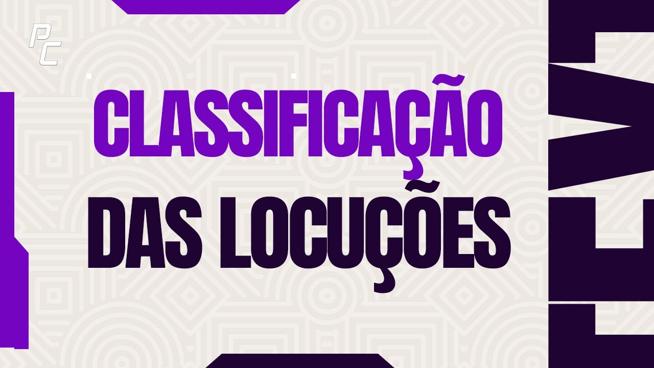 CLASSIFICAÇÃO das LOCUÇÕES