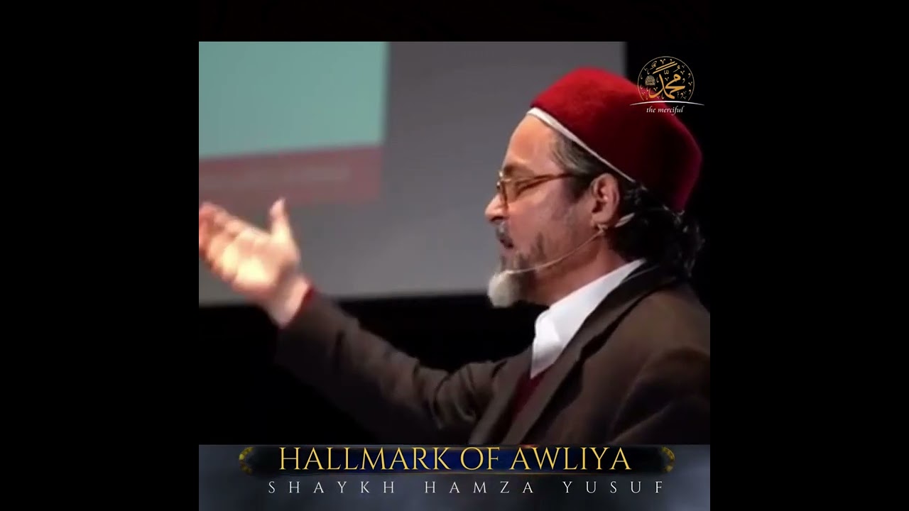 Hallmark of Awliya(Saints) - Shaykh Hamza Yusuf