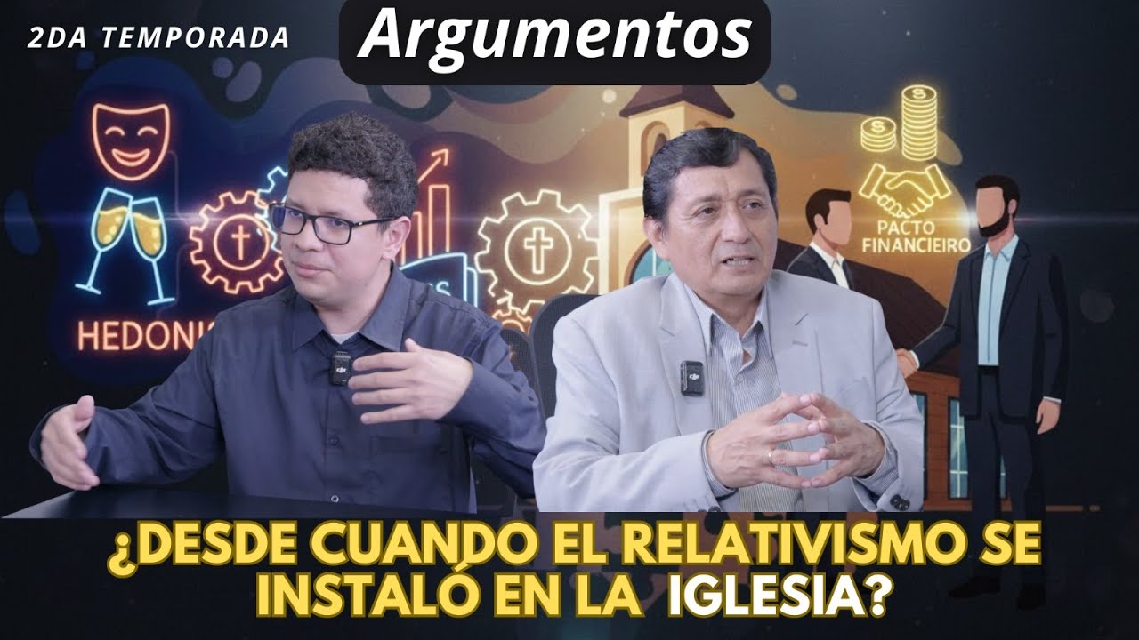 Argumentos | 2da Temporada | Capítulo 8 | ¿Cómo el relativismo se instaló en la Iglesia?
