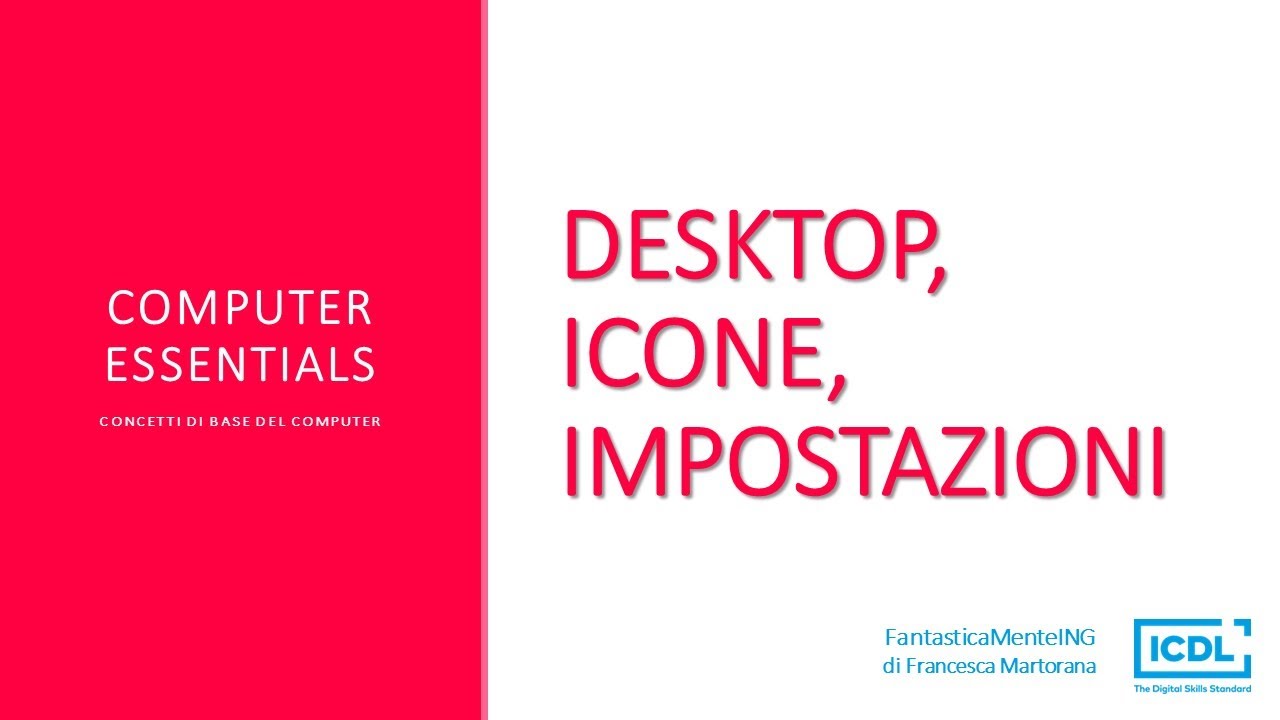 ICDL - Computer Essentials | Desktop, icone, impostazioni