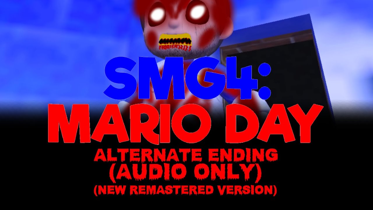SMG4: Mario Day Alternate Ending (Audio Only) (New Remastered Version)