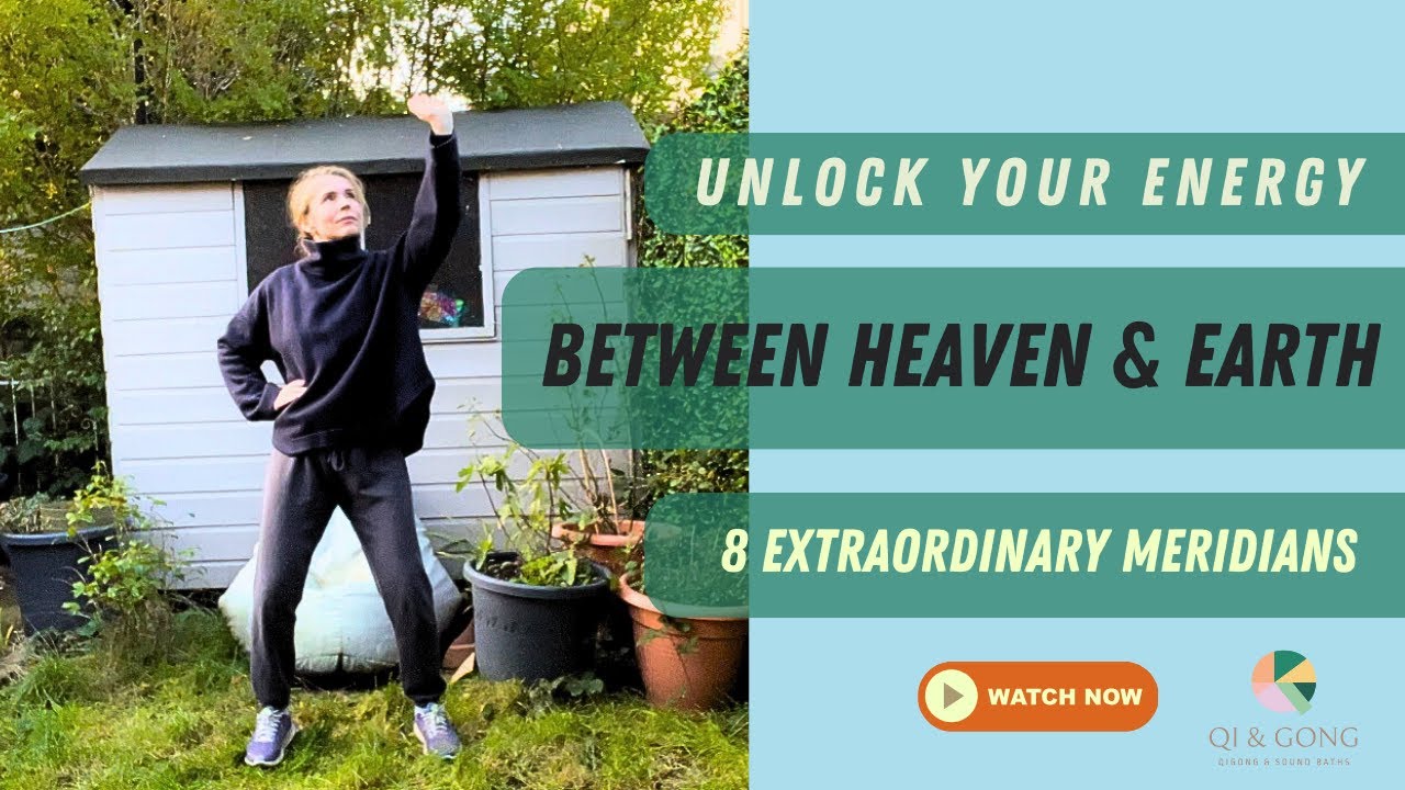 Unlocking Energy: Qigong for the Extraordinary Meridians - Harness the Power of Heaven & Earth