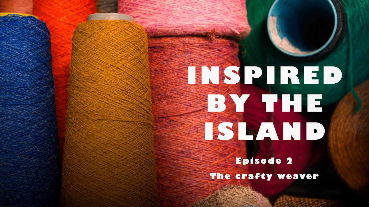 Inspired by the Island | Episode Two | The Crafty Weaver