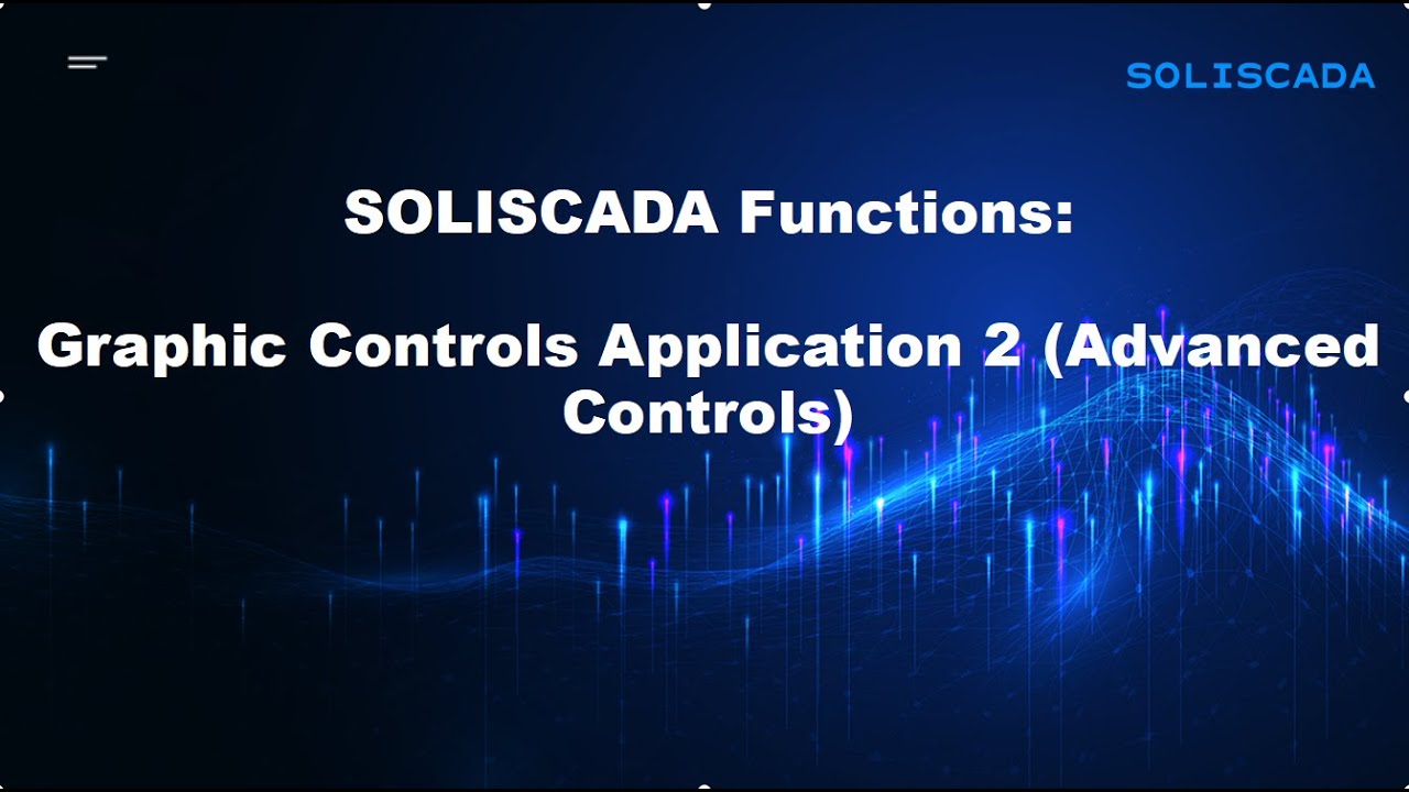 SOLISCADA Tutorials #19 - Graphic Controls Application 2(Advanced Control)