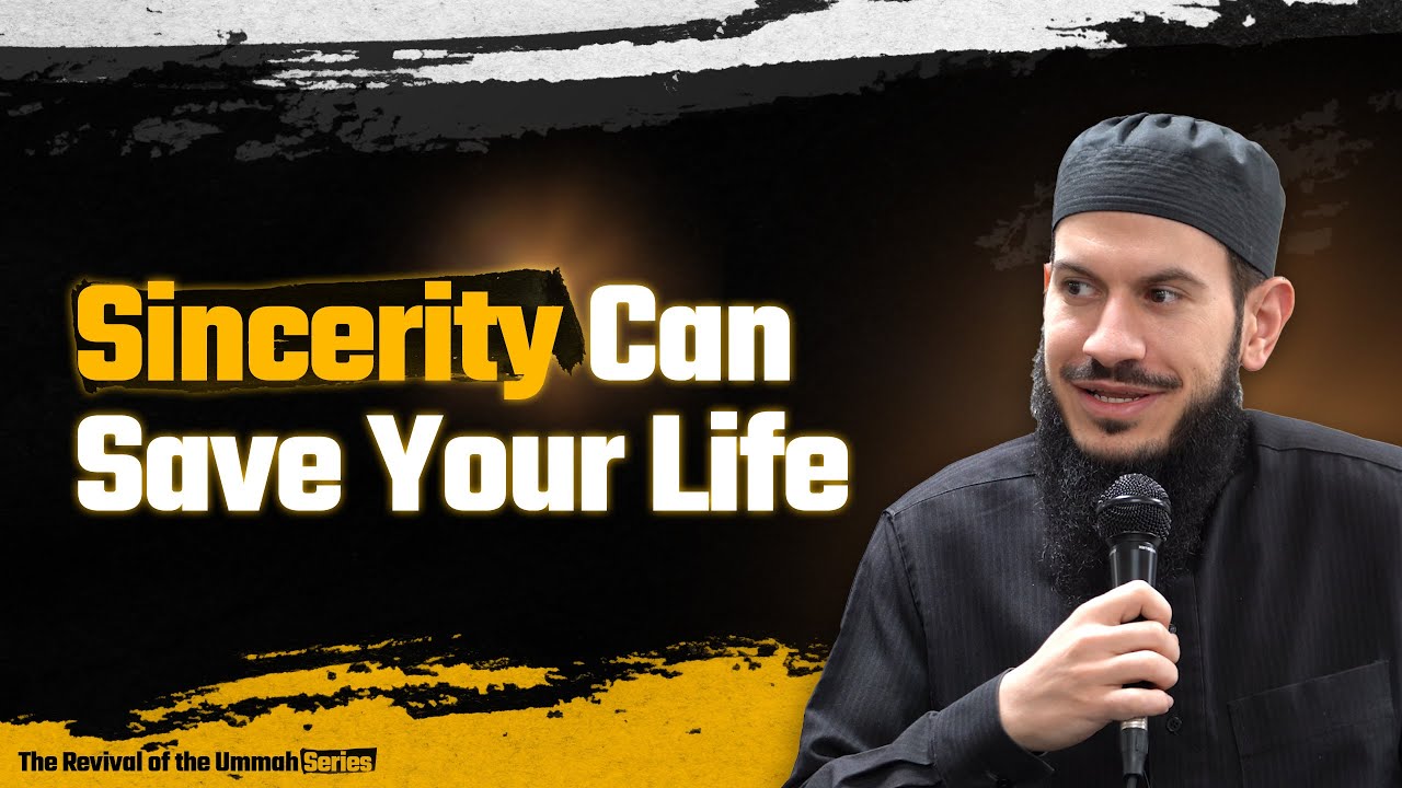 How Sincerity Can Save Your Life | Session 1 | The Revival of the Ummah Series