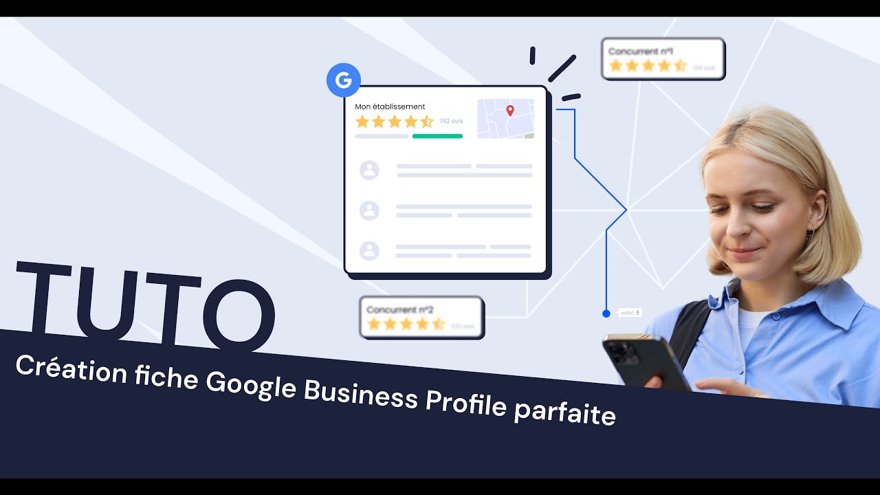 Comment créer la fiche Google Business Profile parfaite ? Tuto et explication