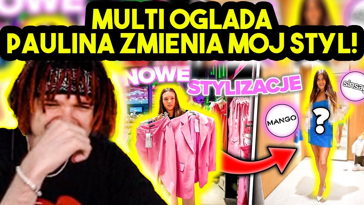 MULTI ogląda PAULINA ZMIENIA MÓJ STYL!