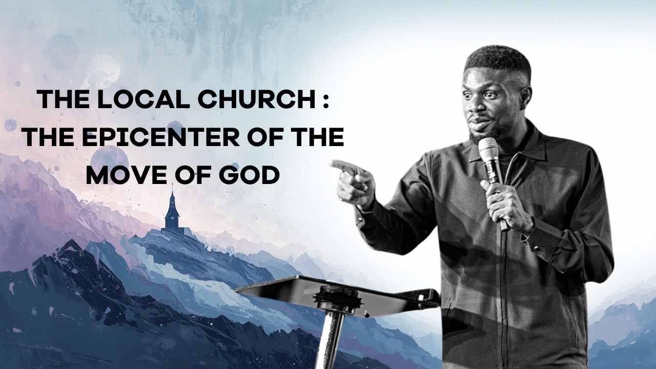 The Local Church: The Epicenter of the Move of God - Busayo Durojaye