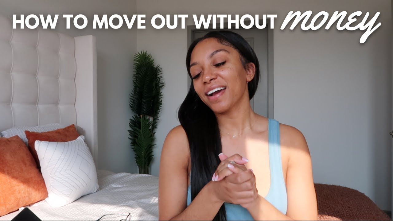 HOW TO MOVE OUT WITHOUT A JOB OR MONEY