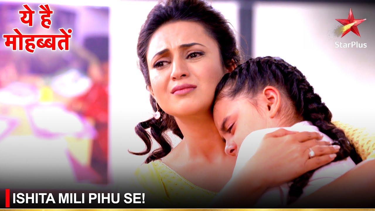 Ye Hai Mohabbatein | ये है मोहब्बतें | Ishita mili Pihu se!