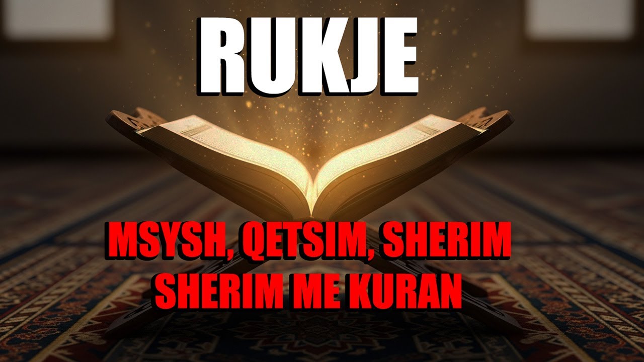 Ajete të Kuranit për Rukje dhe Mbrojtje nga Syri i Keq  Qetësi e Zemrës