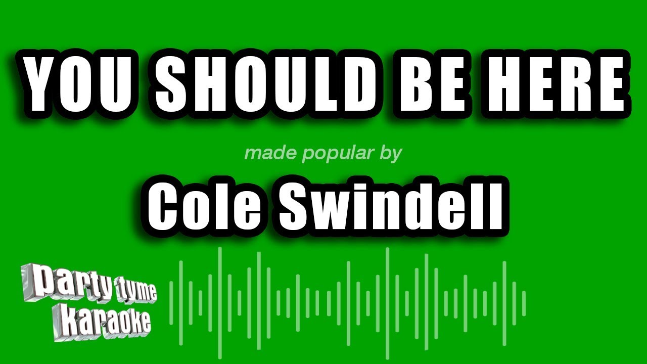 Cole Swindell - You Should Be Here (Karaoke Version)