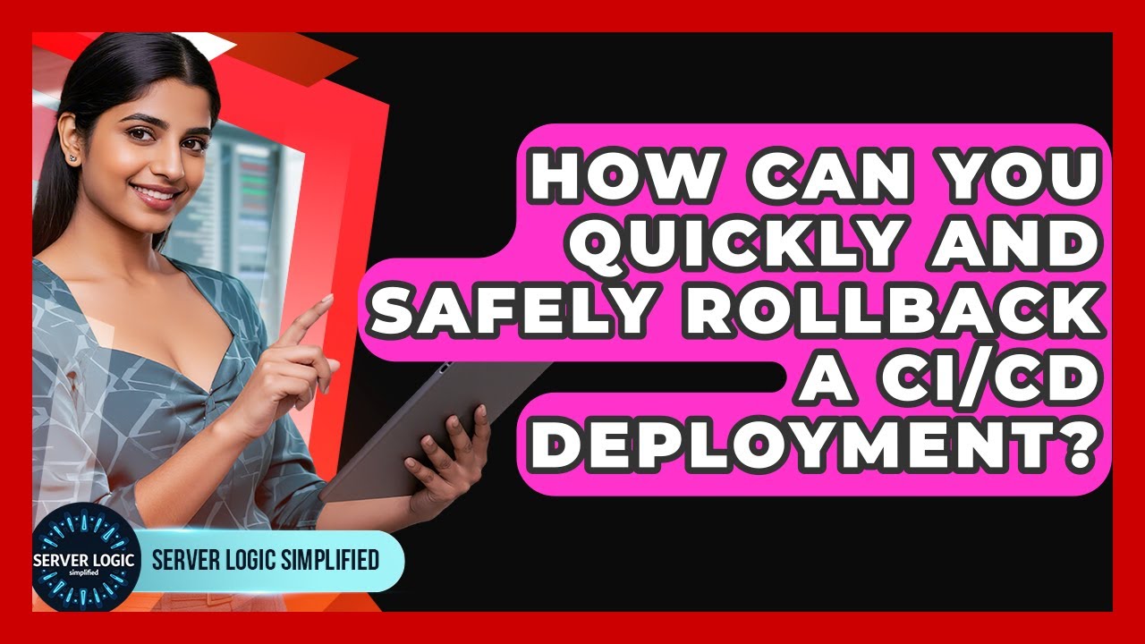 How Can You Quickly And Safely Rollback A CI/CD Deployment? - Server Logic Simplified