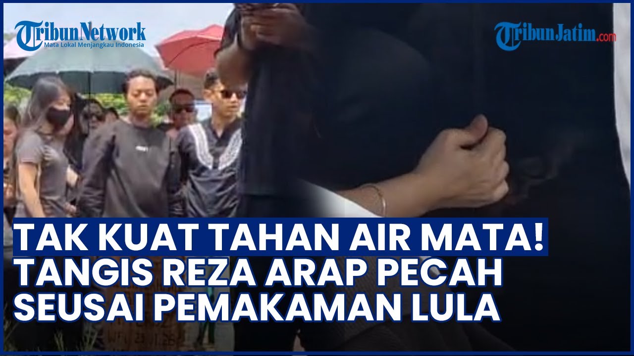 TANGIS REZA ARAP PECAH seusai Hadiri Proses Pemakaman Kekasihnya Lula Lahfah