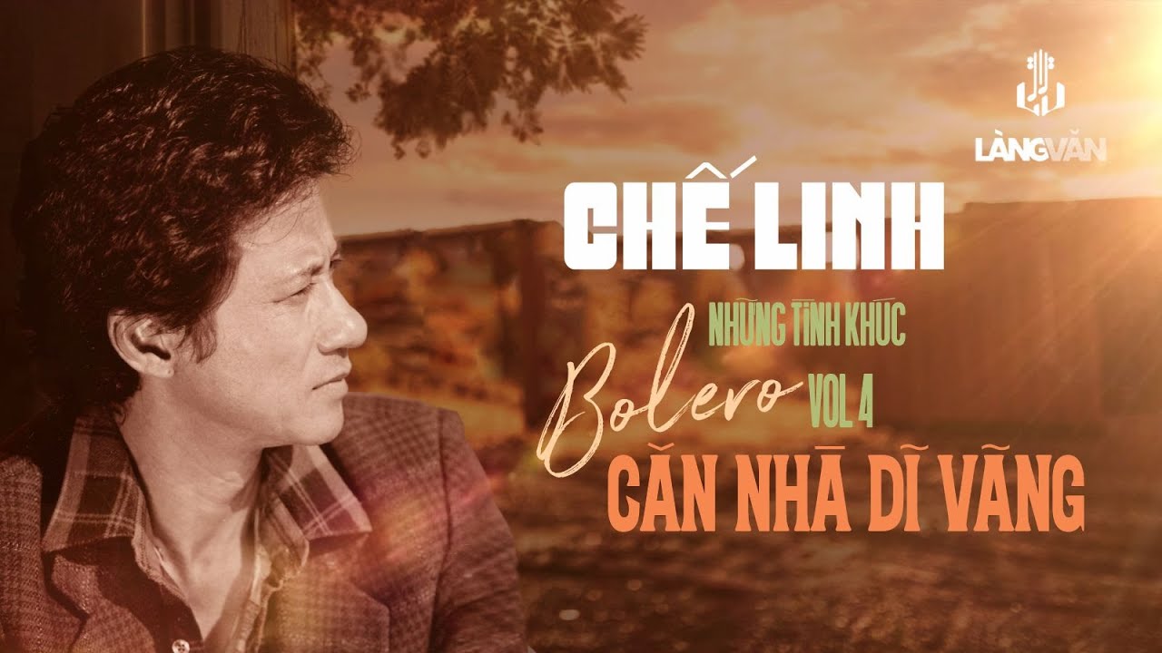 Căn Nhà Dĩ Vãng (Tuyển Tập) | Những Tình Khúc Bolero Vol.4 | Chế Linh