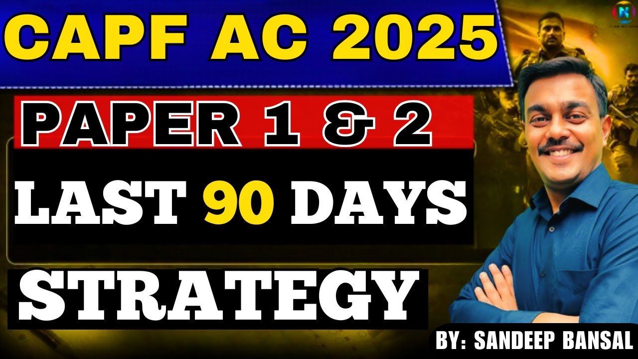 CAPF AC 2025 Exam : PAPER 1 & 2 | Last 90-Days Plan to Succeed | Complete Strategy |