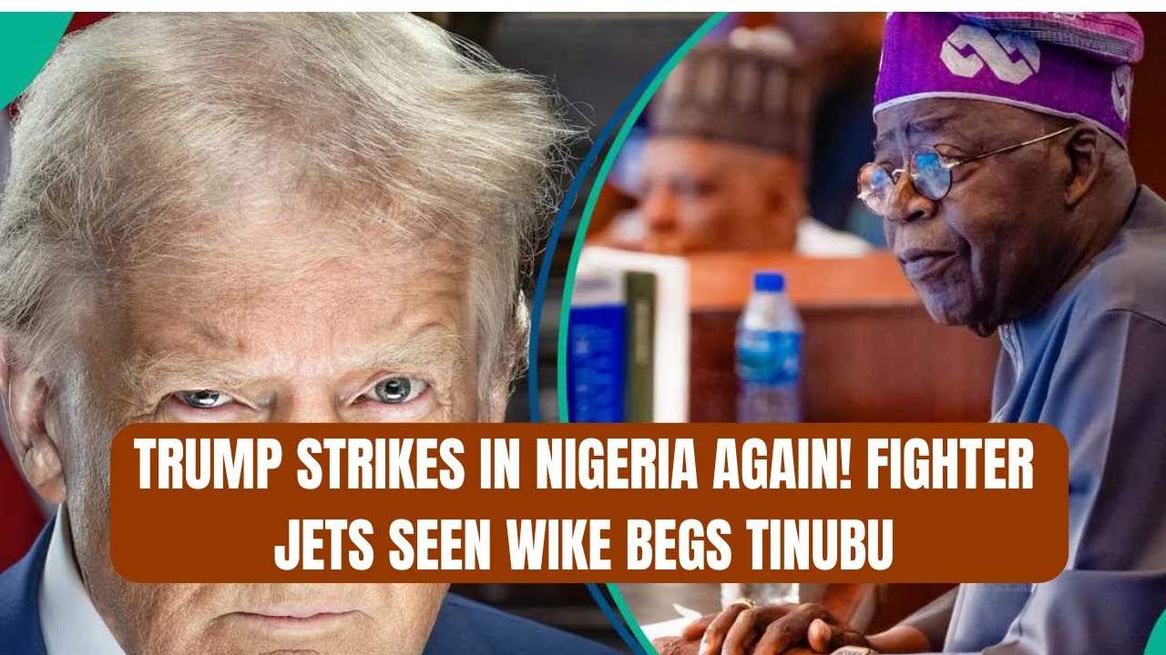BREAKING: Trump Strikes in Nigeria Again! Fighter Jets Seen Wike Begs Tinubu
