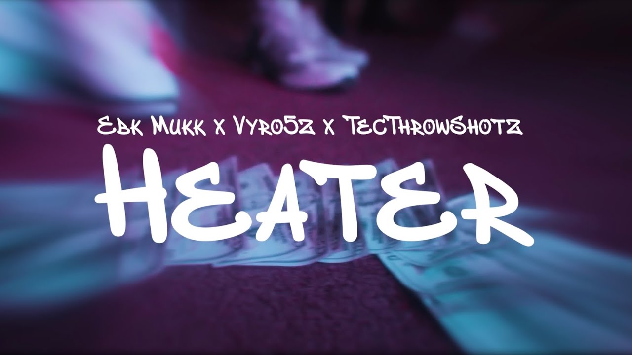 Ebk Mukk x Vyro5z x TecThrowShotz - HEATER