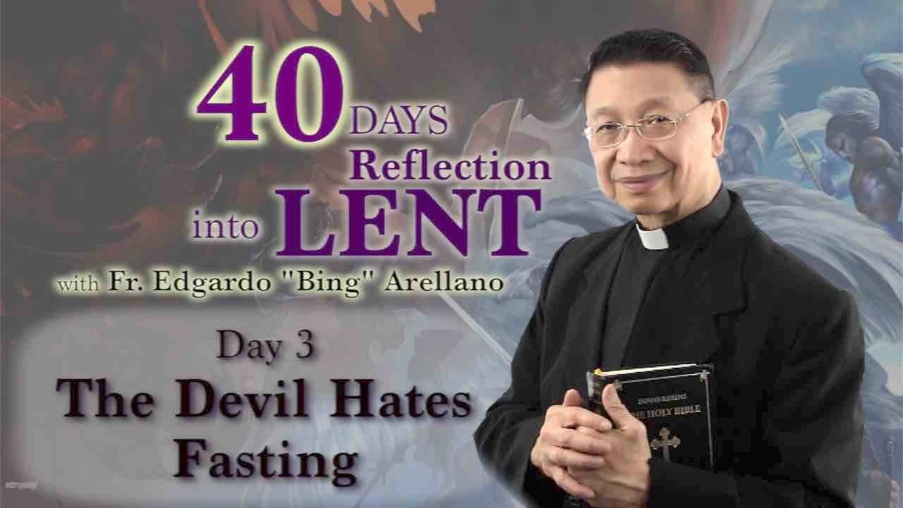 40 DAYS REFLECTION INTO LENT  DAY 3  The Devil Hates Fasting