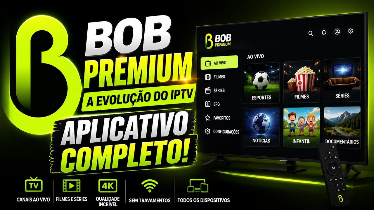 BOB PREMIUM A EVOLU&Ccedil;&Atilde;O DO IPTV, APLICATIVO COMPLETO