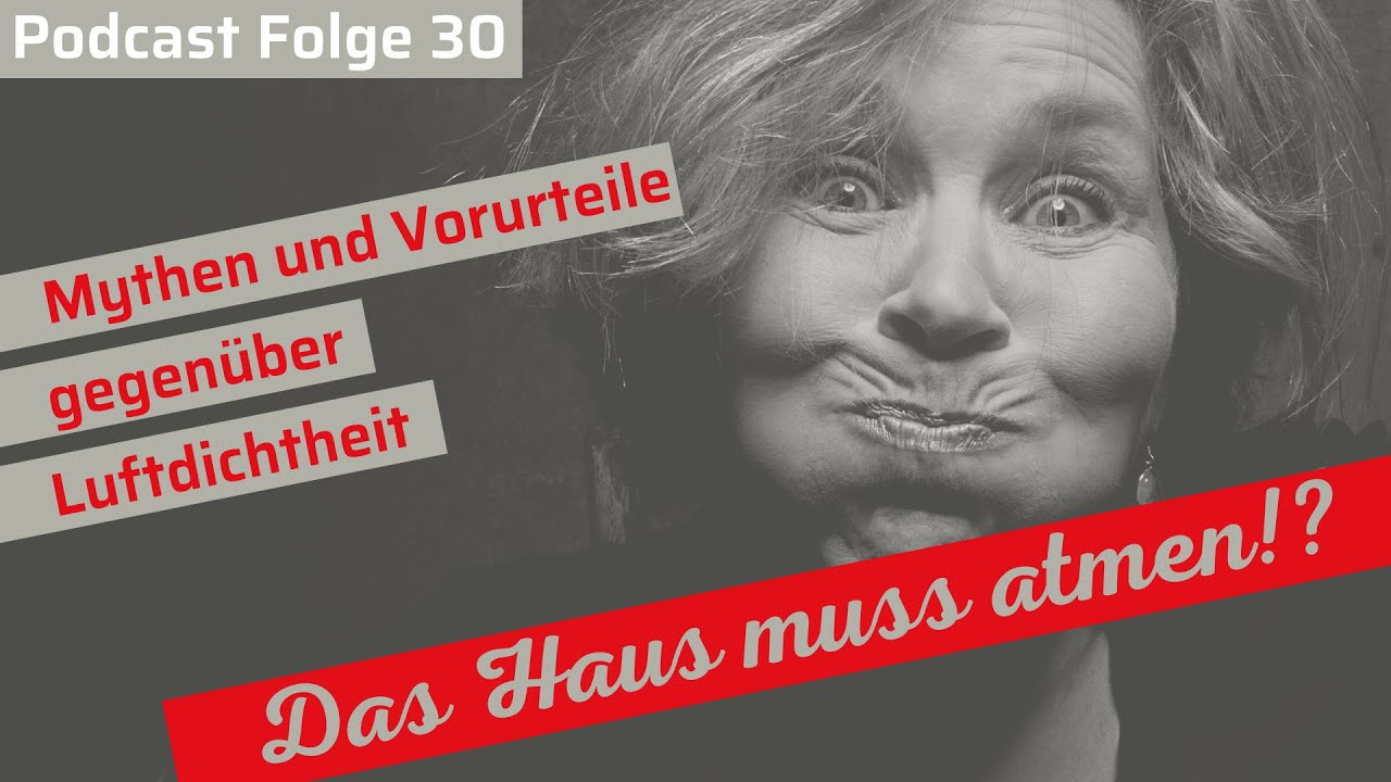 Vorurteile gegen&uuml;ber der Luftdichtheit - 5 Mythen hinterfragt und aufgel&ouml;st  |  Podcastfolge 30