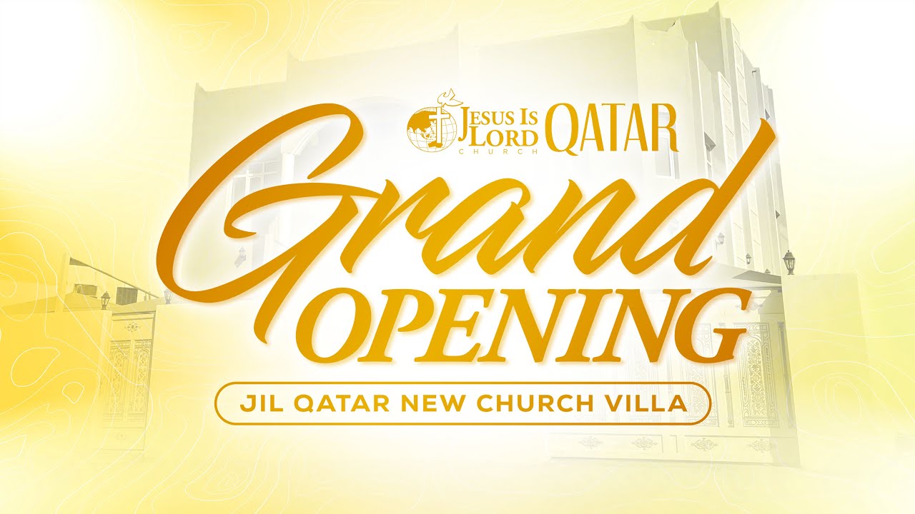 Grand Opening Ceremony | Feb 23 | Jesus Is Lord Church Qatar