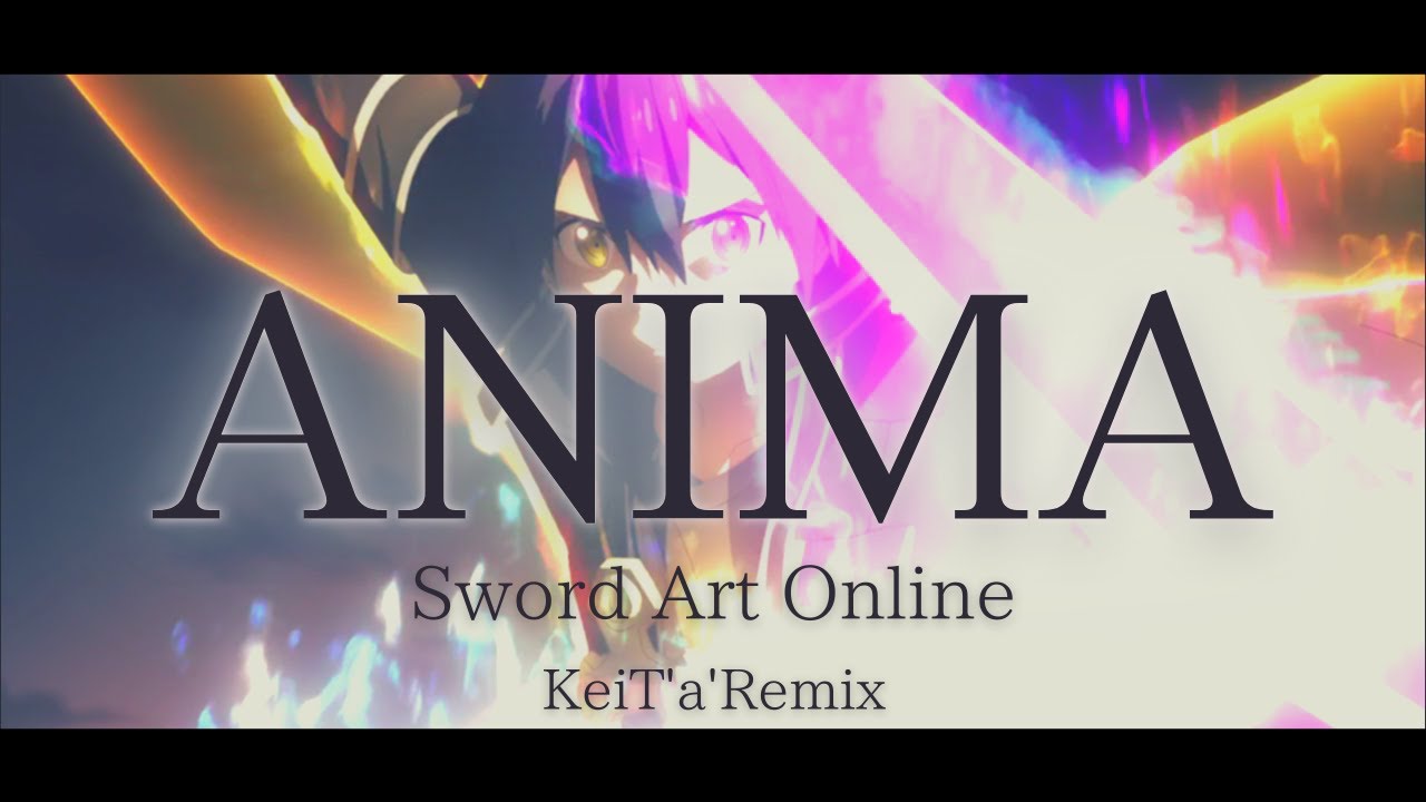 【SAO】ANIMA / ReoNa - KeiT'a' Remix【Fullver】