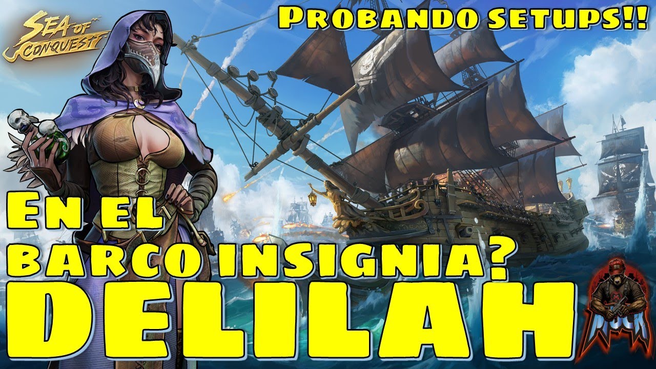 Sea of Conquest: Pirate War - Delilah en el barco insignia?.  Prueba de setups!
