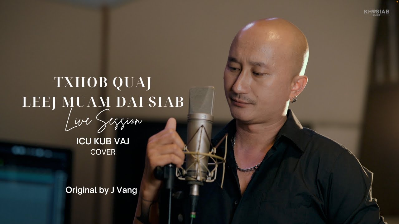 ICU Kub Vaj - Txhob Quaj Leej Muam Dai Siab (Cover) [Live Session] Original J Vang