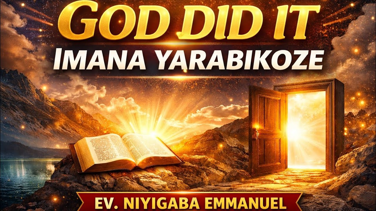 GOD DID IT: IMANA YARABIKOZE/ EV. Niyigaba Emmanuel 