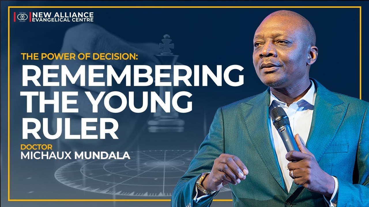 The Power of Decision | Remembering the Young Ruler | Dr Michaux Mundala  | NAEC Sunday Celebration