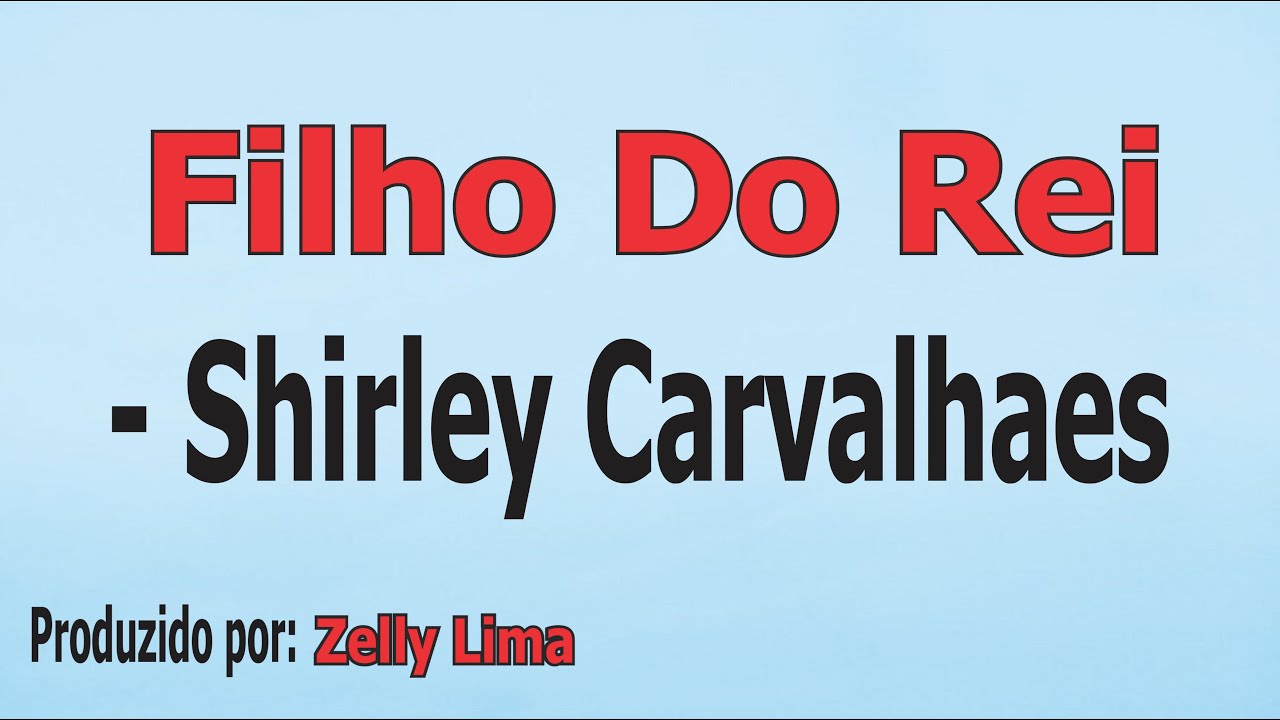 Filho Do Rei - Shirley Carvalhaes voz e letra