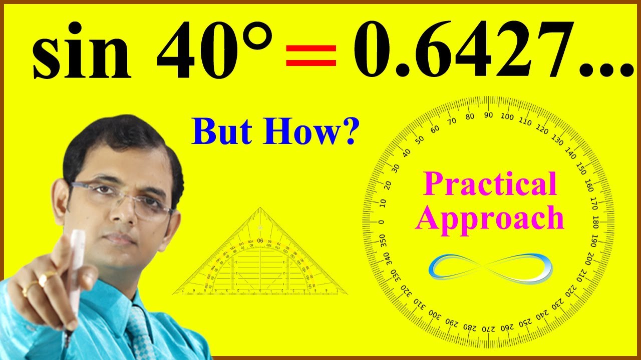 How to find the value of sin 40° Practically || Trigonometry || sin 40 ° = 0.6427... (Why & How ?)
