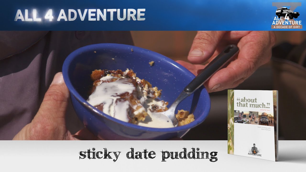 Bush Cook'n: Sticky Date Pudding ► All 4 Adventure TV