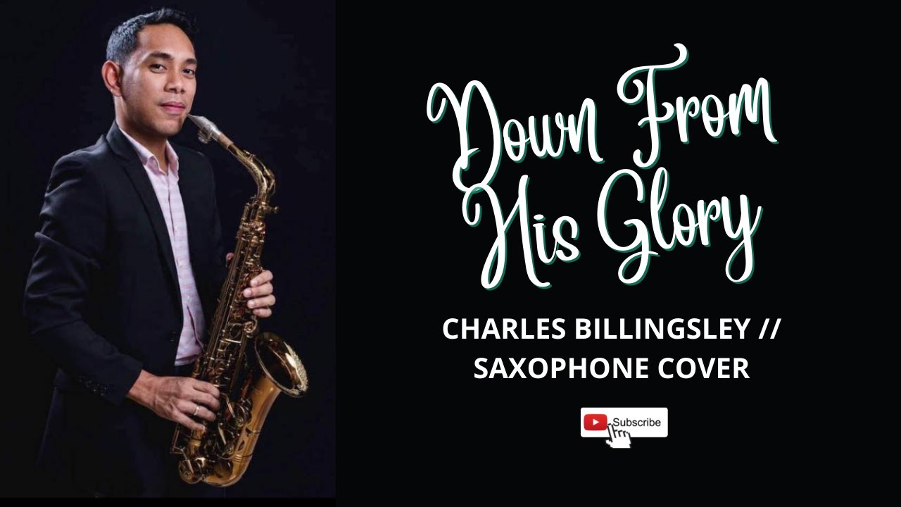 Down From His Glory // Charles Billingsley // Saxophone Cover