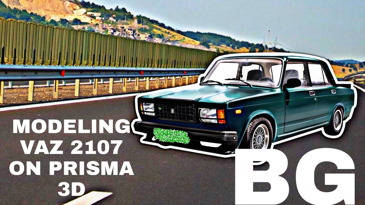 Моделирую ВАЗ 2107 Prisma 3D