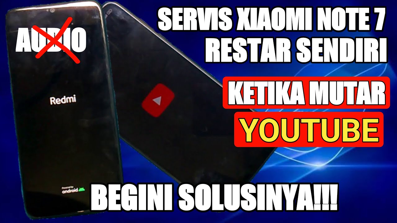 SERVIS XIAOMI NOTE 7 RESTAR KETIKA MUTAR YOUTUBE‼️MUSIK, TELPON, DERING, DAN SEMUA AUDIO// JKS