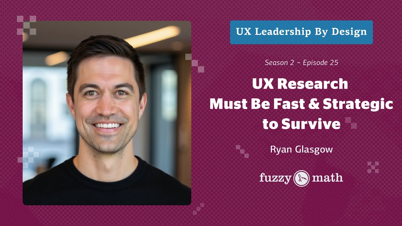 Season 2 Episode 25: UX Research Must Be Fast and Strategic to Survive