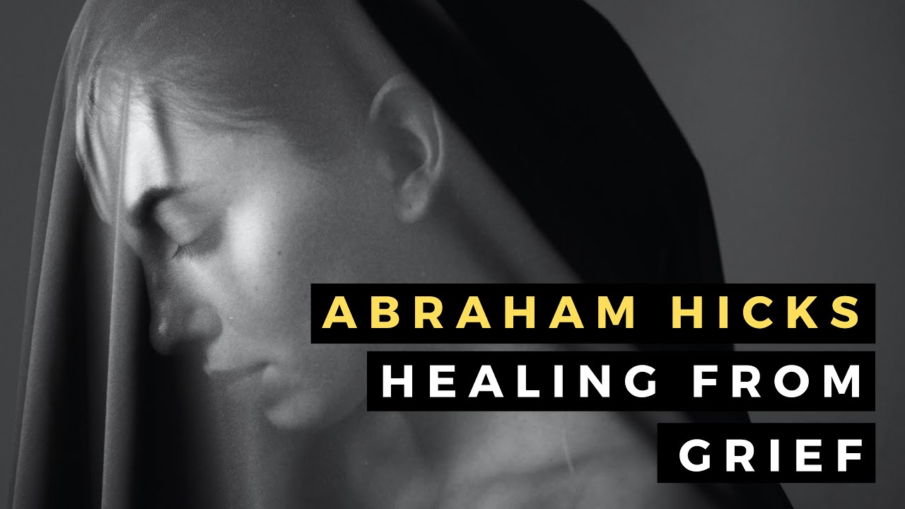💖 ABRAHAM HICKS 💖 RECOVERING FROM GRIEF 💖 LAW OF ATTRACTION