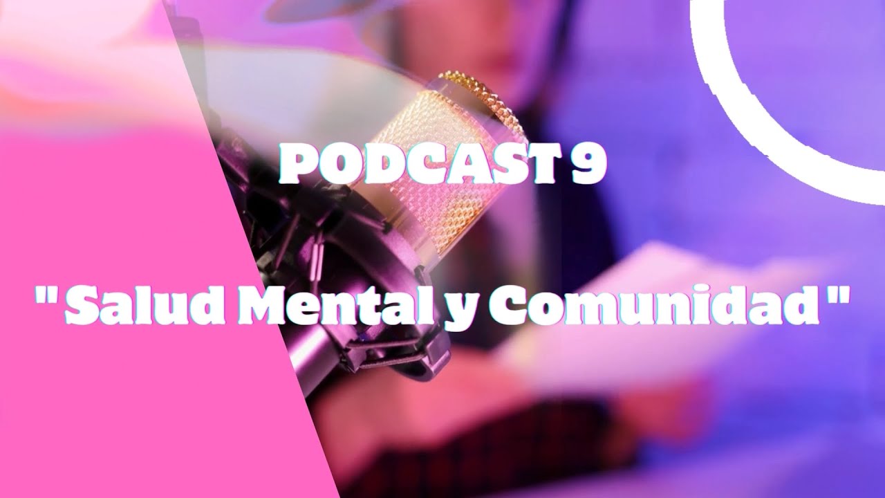 Podcast 9: Salud mental y comunidad