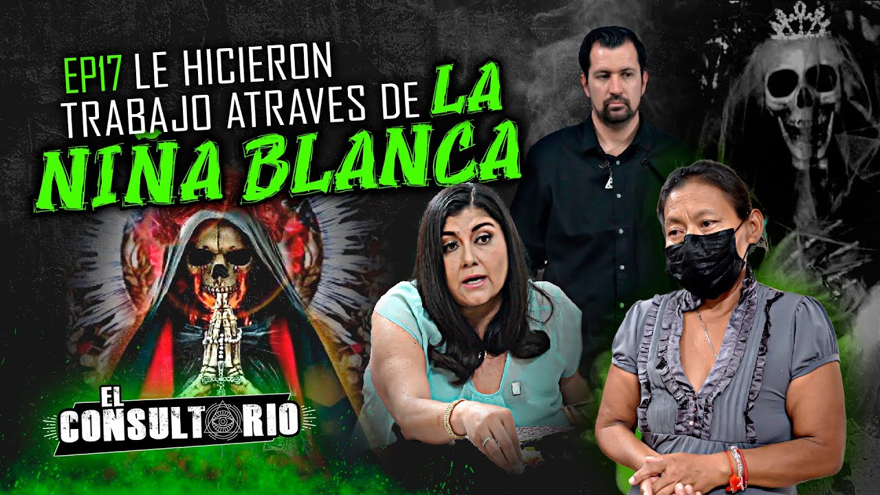 El Consultorio | Ep. 17 Le Hicieron Trabajo a través de la niña Blanca