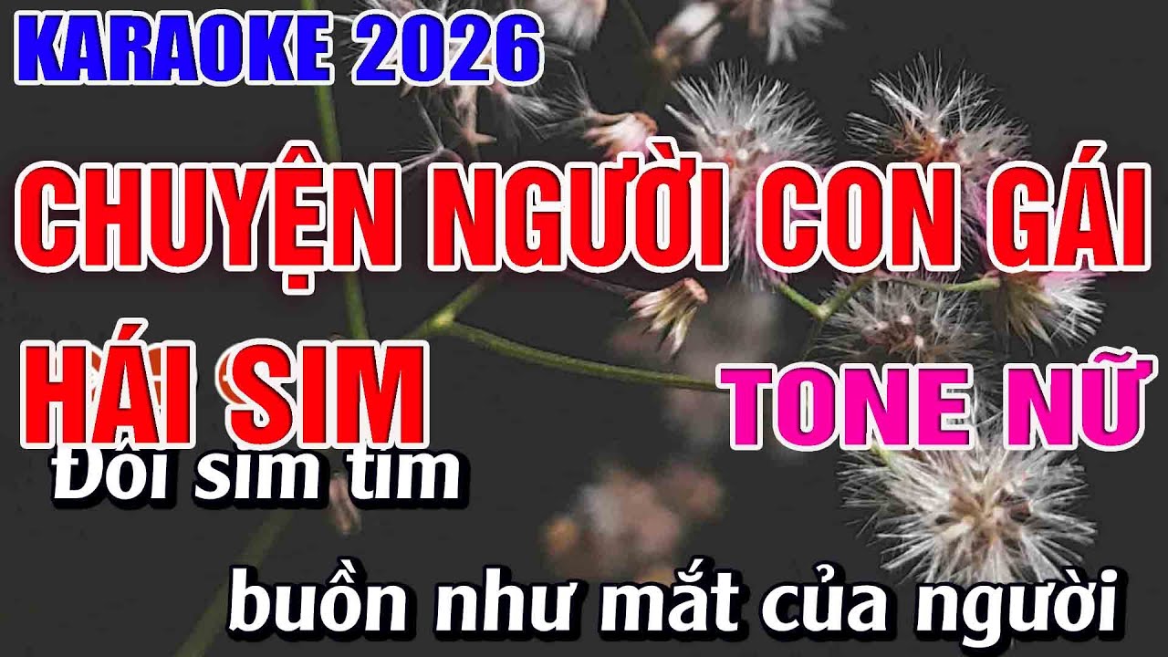 Chuyện Người Con Gái Hái Sim Karaoke Tone Nữ Karaoke Hoàng Long 2026 - Beat Mới