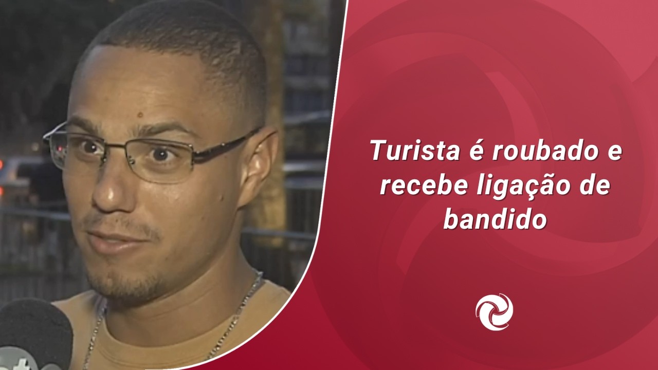 Turista é roubado e recebe ligação de bandido